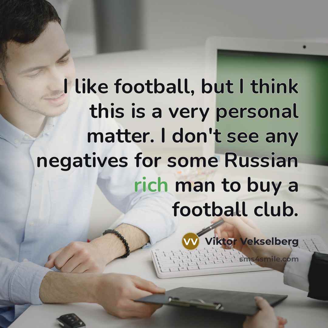 “I like football, but I think this is a very…” quote by Viktor Vekselberg