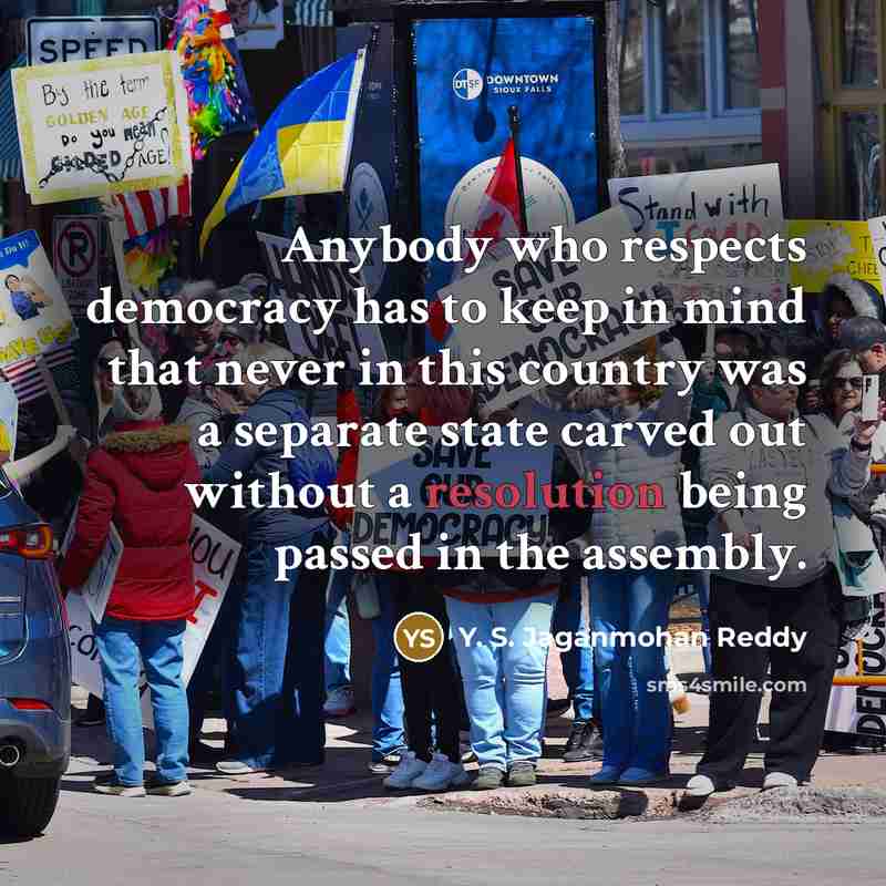 “Anybody who respects democracy has to keep in mind that…” quote by Y. S. Jaganmohan Reddy