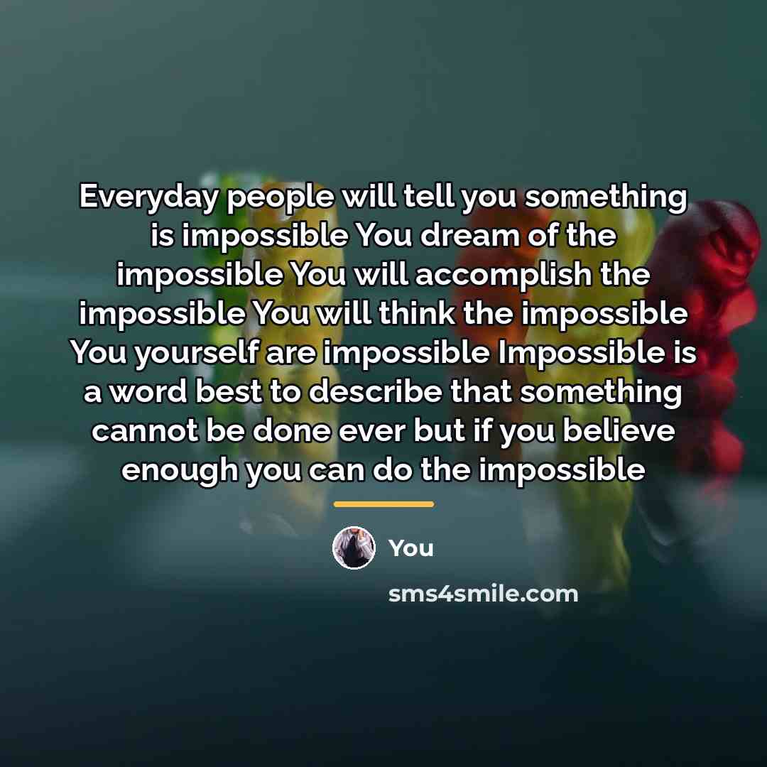 “Everyday people will tell you something is impossible You dream…” quote by You