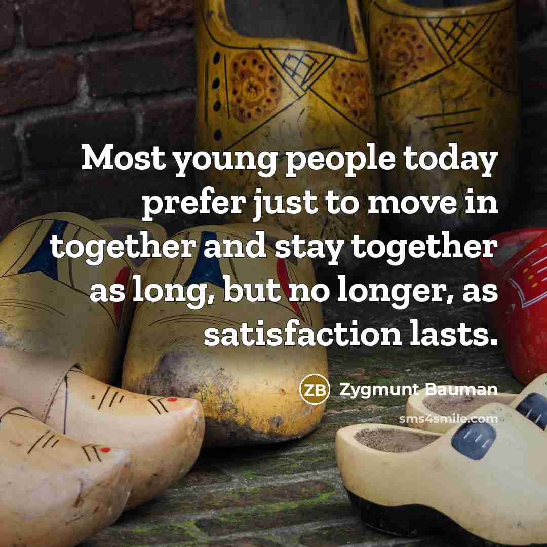 “Most young people today prefer just to move in together…” quote by Zygmunt Bauman