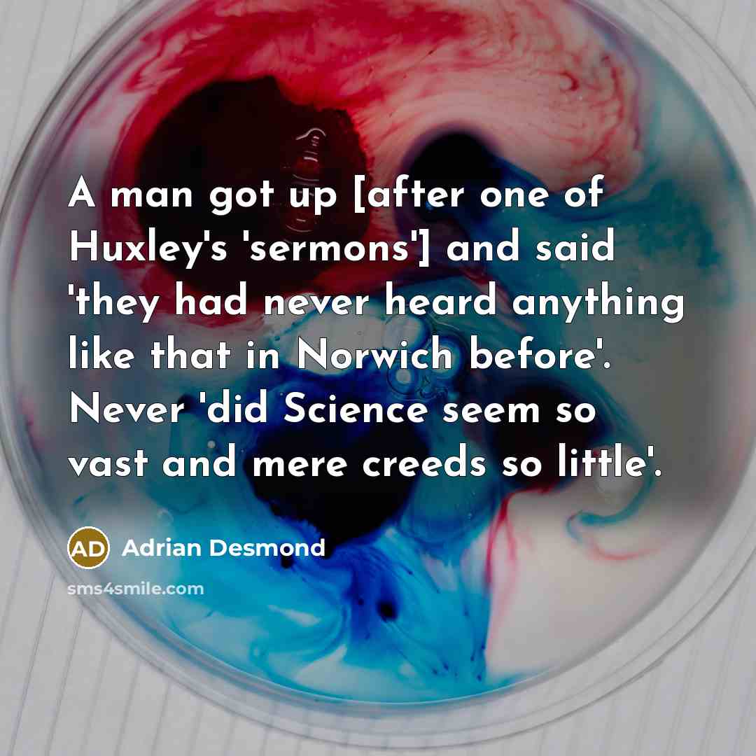“A man got up [after one of Huxley's 'sermons'] and…” quote by Adrian Desmond