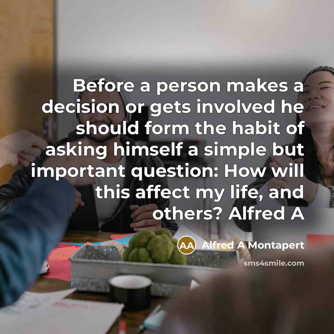 “Before a person makes a decision or gets involved he…” quote by Alfred A Montapert