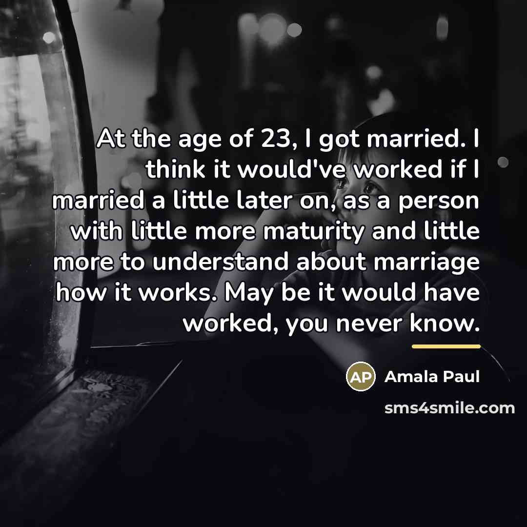 “At the age of 23, I got married. I think…” quote by Amala Paul