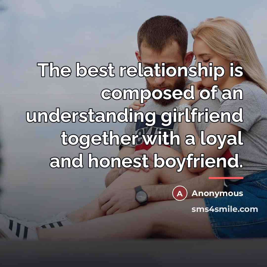 “The best relationship is composed of an understanding girlfriend together…” quote by Anonymous