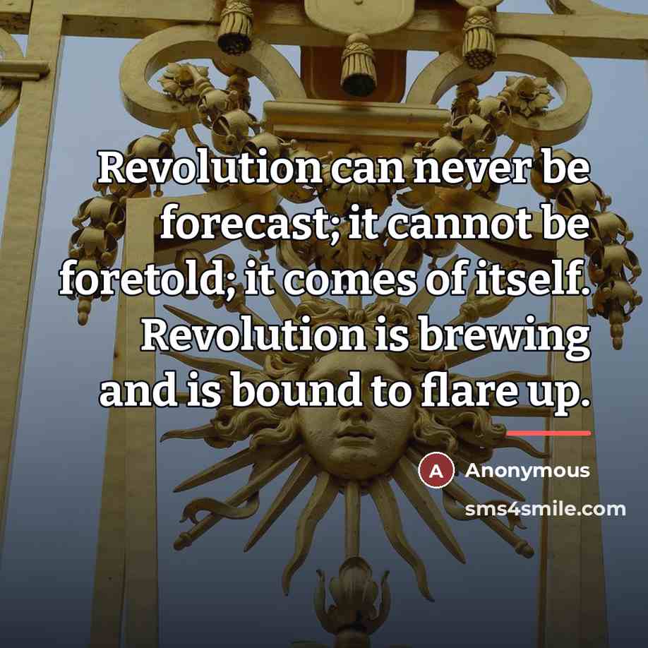 “Revolution can never be forecast; it cannot be foretold; it…” quote by Anonymous