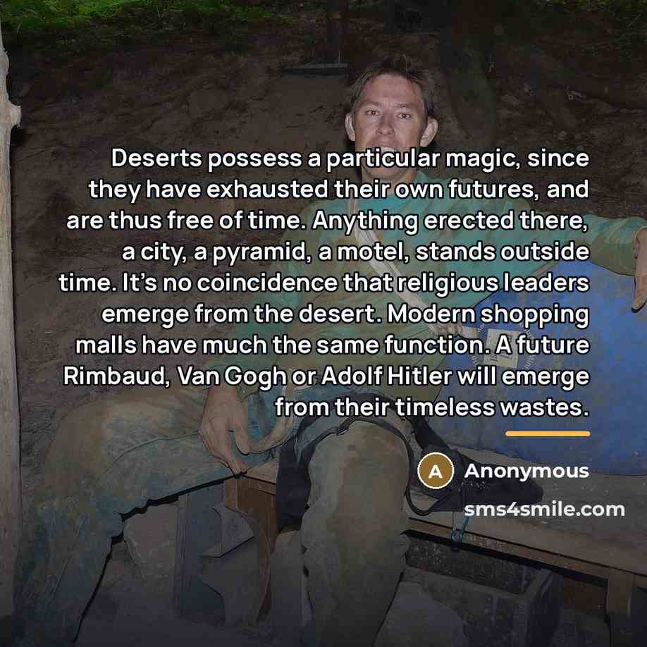 “Deserts possess a particular magic, since they have exhausted their…” quote by Anonymous