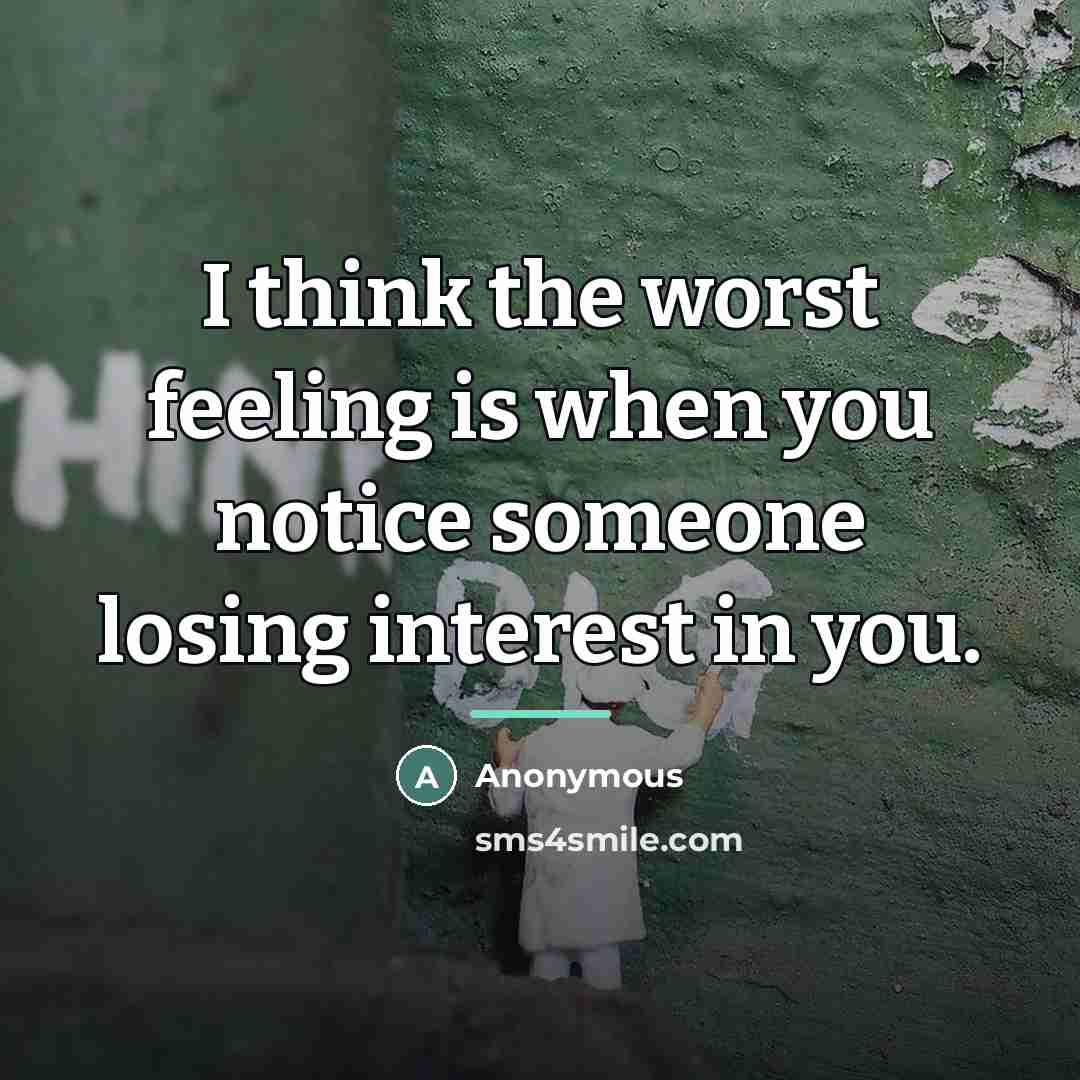 “I think the worst feeling is when you notice someone…” quote by Anonymous