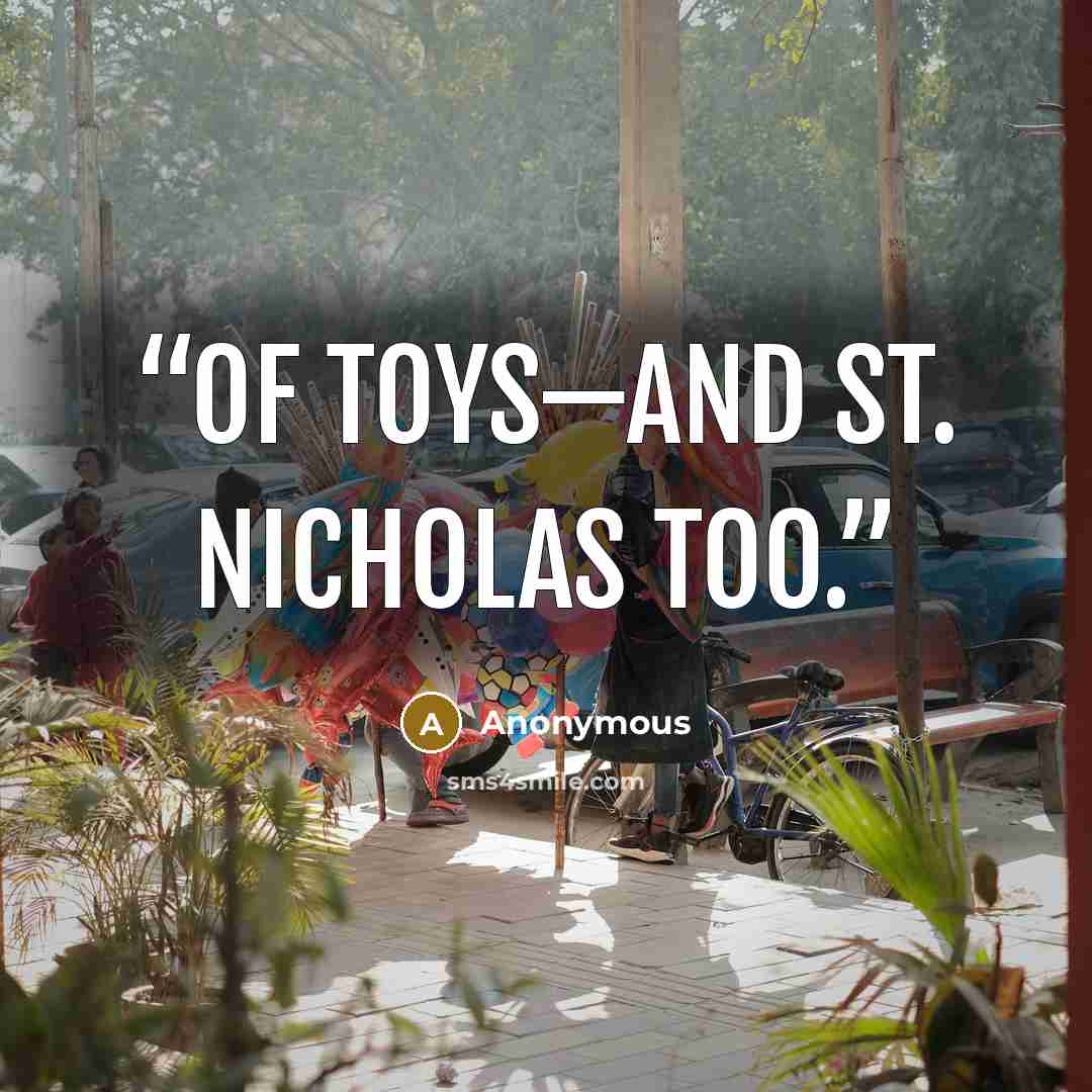 “of toys—and St. Nicholas too.” quote by Anonymous