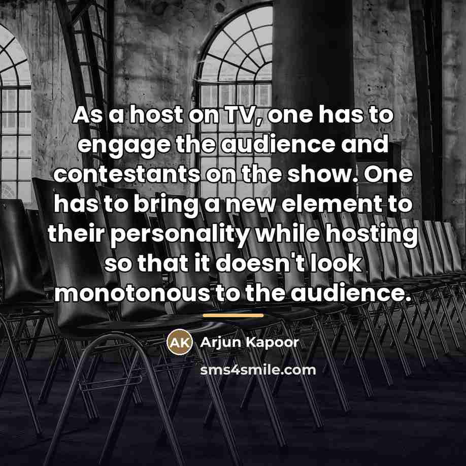“As a host on TV, one has to engage the…” quote by Arjun Kapoor