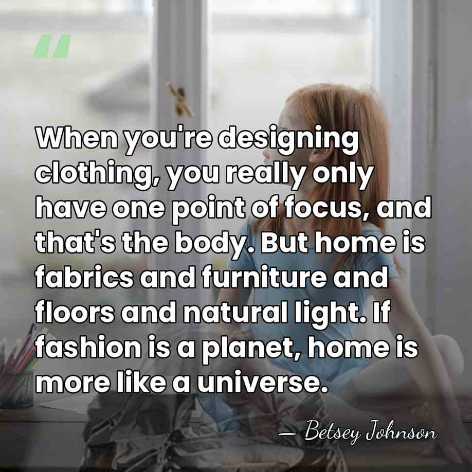 When you're designing clothing, you really only have one point of focus,&hellip; - Betsey Johnson