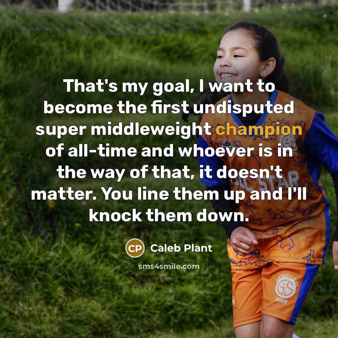 “That's my goal, I want to become the first undisputed…” quote by Caleb Plant