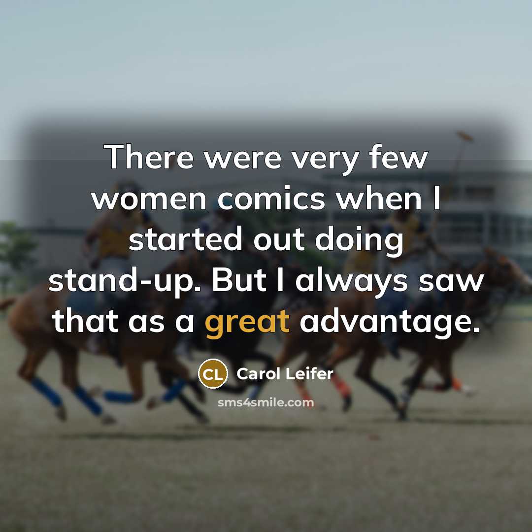 “There were very few women comics when I started out…” quote by Carol Leifer