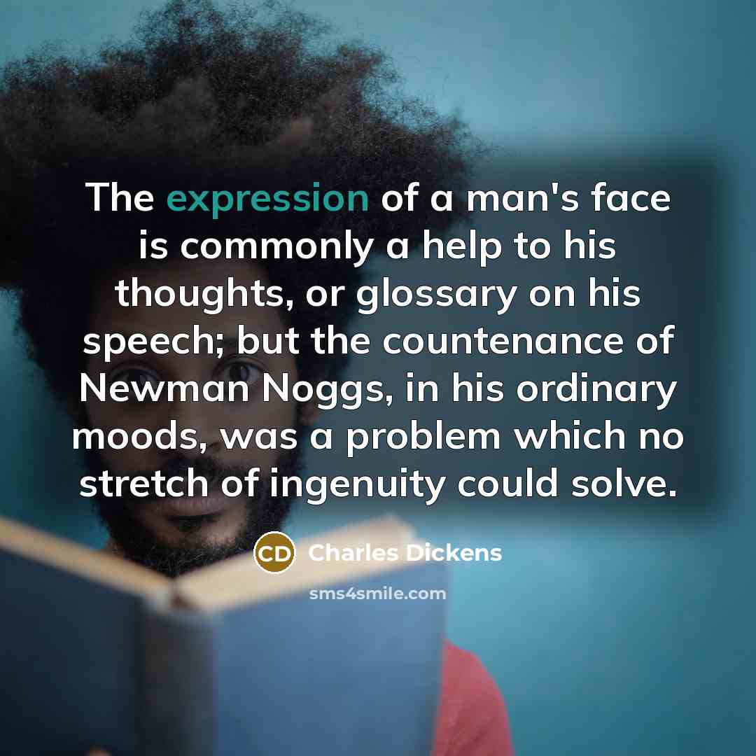 “The expression of a man's face is commonly a help…” quote by Charles Dickens