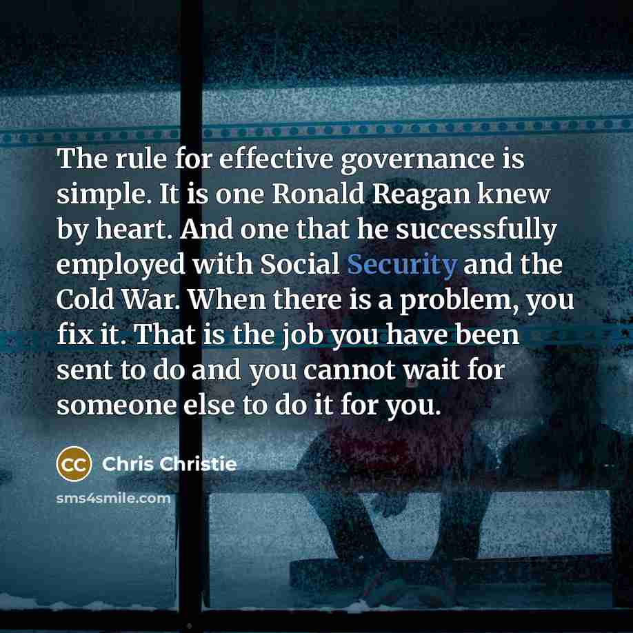 “The rule for effective governance is simple. It is one…” quote by Chris Christie