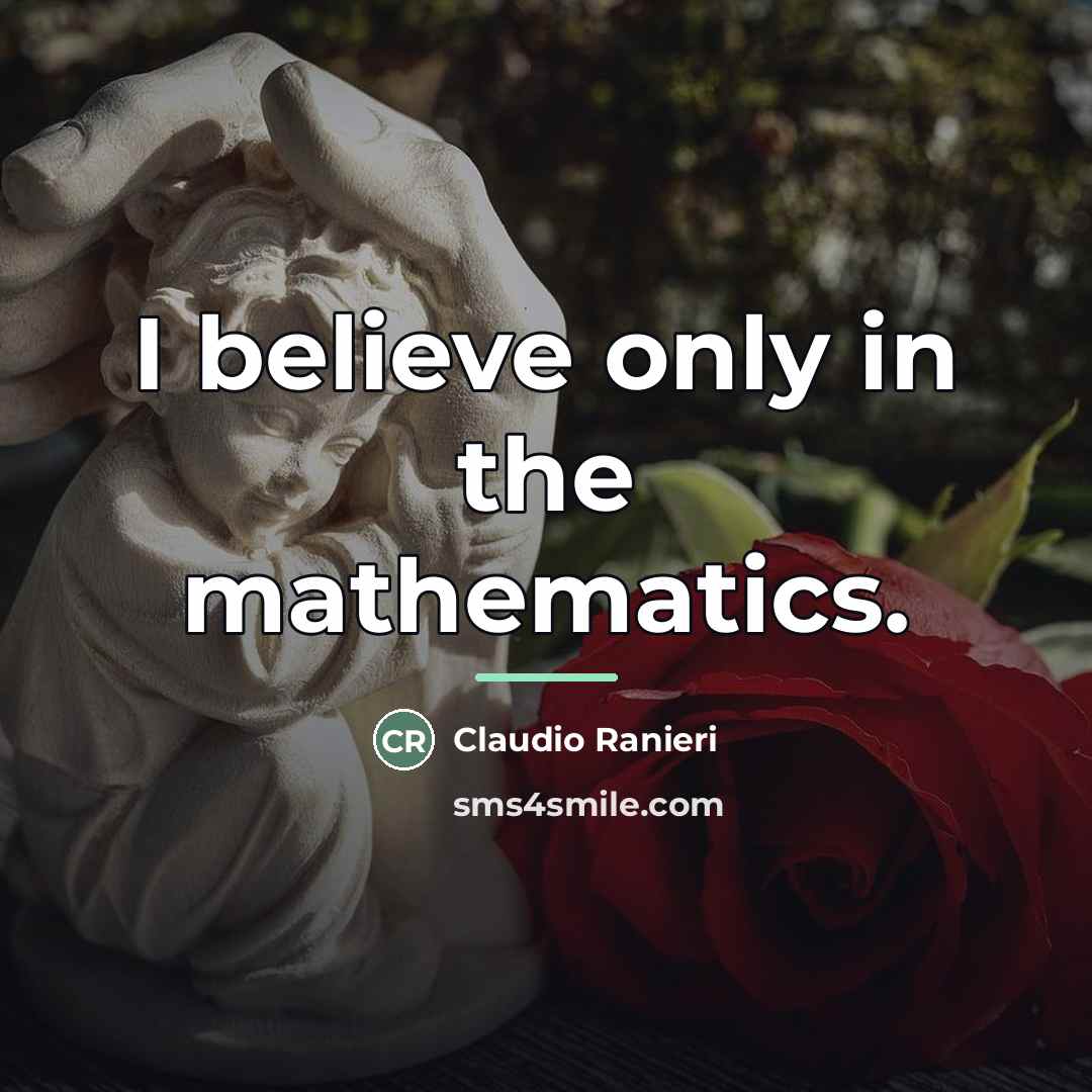 “I believe only in the mathematics.…” quote by Claudio Ranieri