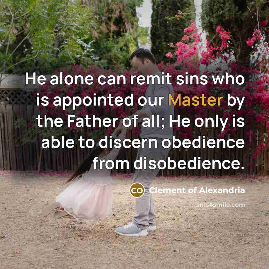 “He alone can remit sins who is appointed our Master…” quote by Clement of Alexandria