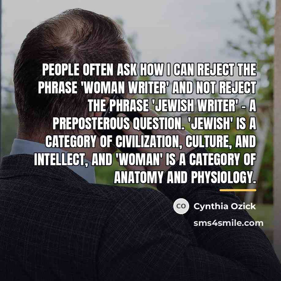 “People often ask how I can reject the phrase 'woman…” quote by Cynthia Ozick