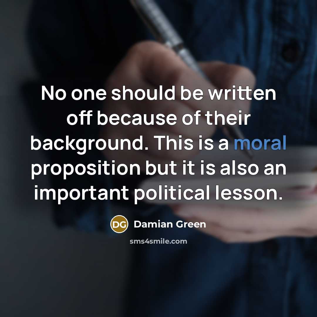 “No one should be written off because of their background.…” quote by Damian Green