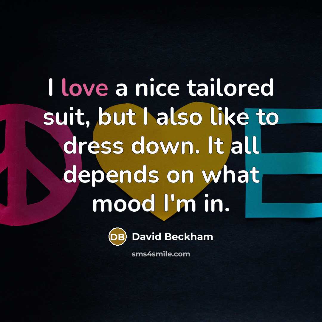 “I love a nice tailored suit, but I also like…” quote by David Beckham