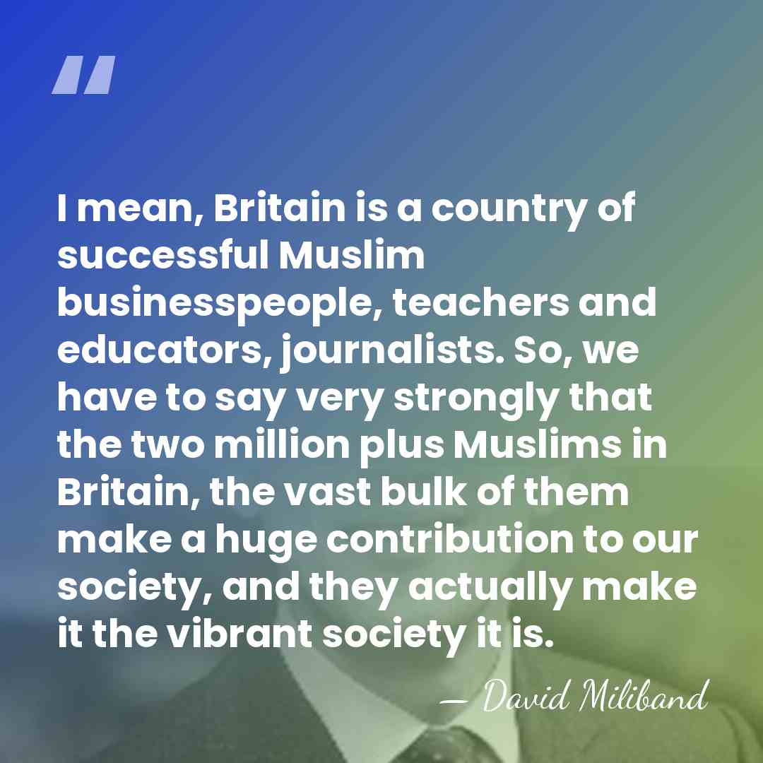 I mean, Britain is a country of successful Muslim businesspeople, teachers and&hellip; - David Miliband