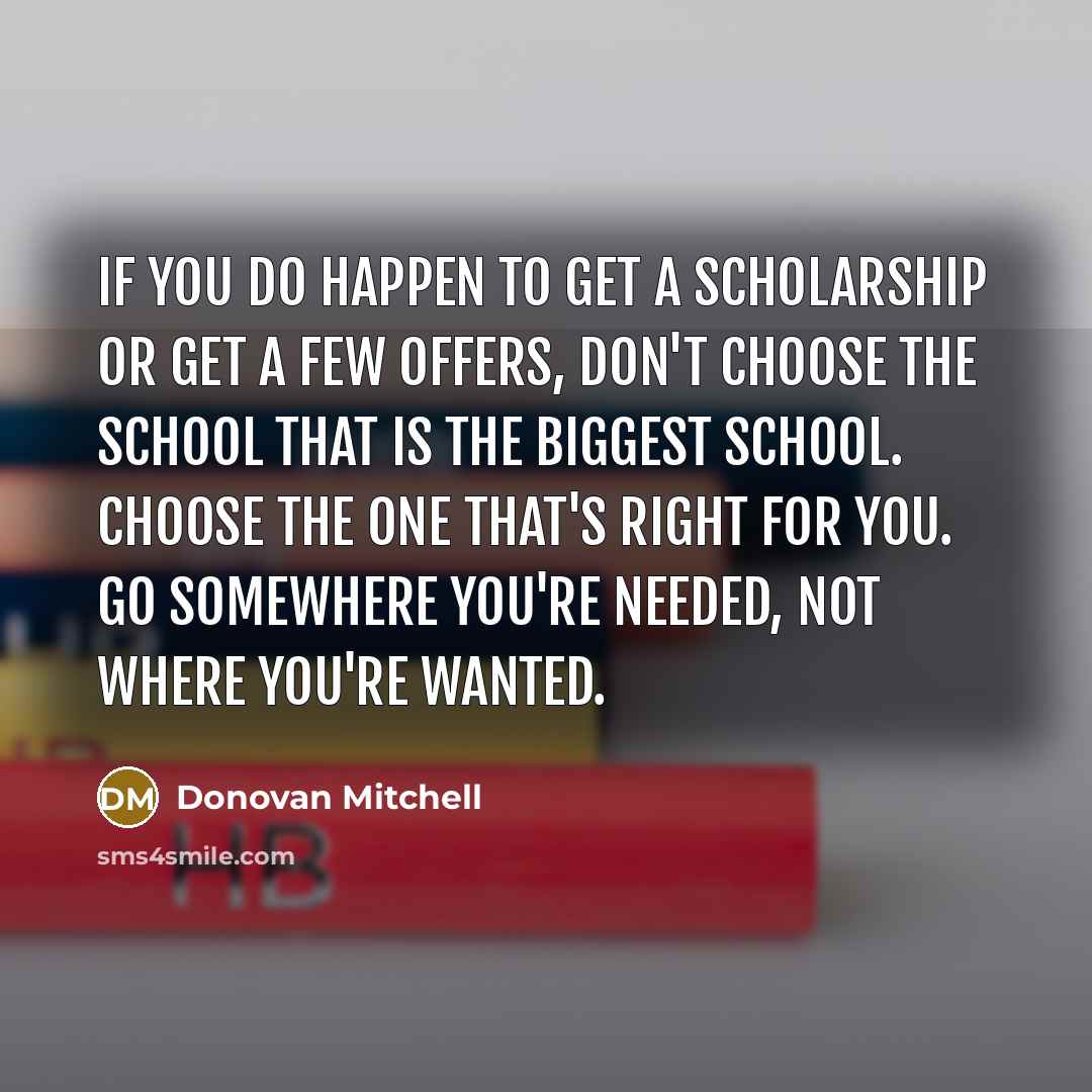“If you do happen to get a scholarship or get…” quote by Donovan Mitchell