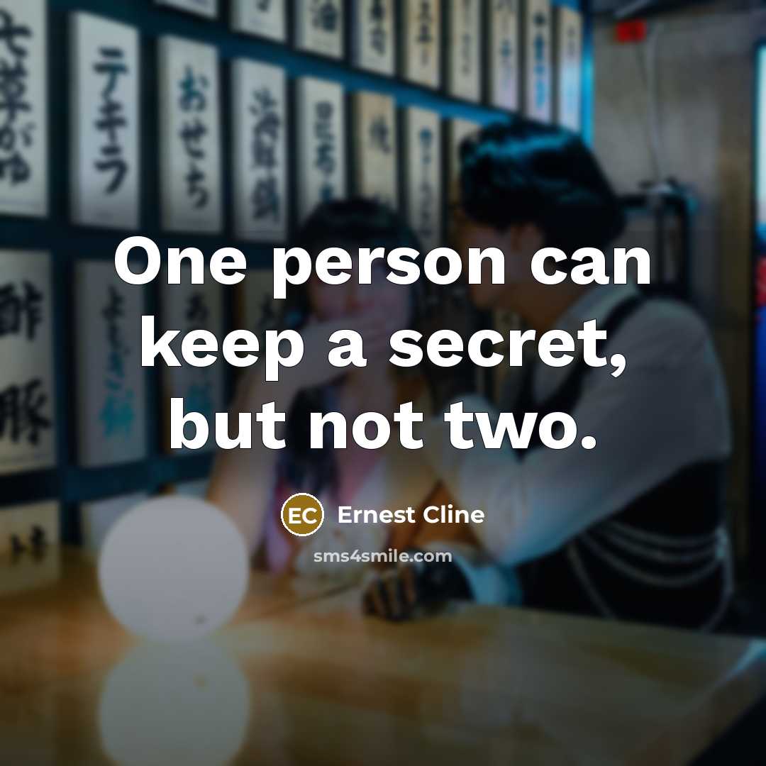 “One person can keep a secret, but not two.…” quote by Ernest Cline