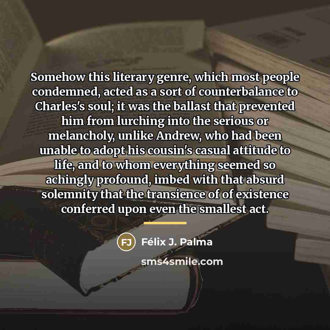 “Somehow this literary genre, which most people condemned, acted as…” quote by Félix J. Palma