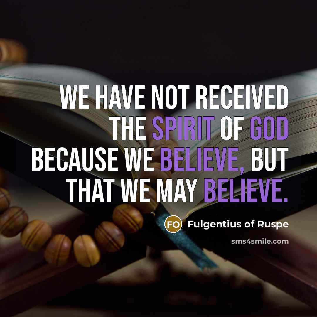 “We have not received the Spirit of God because we…” quote by Fulgentius of Ruspe