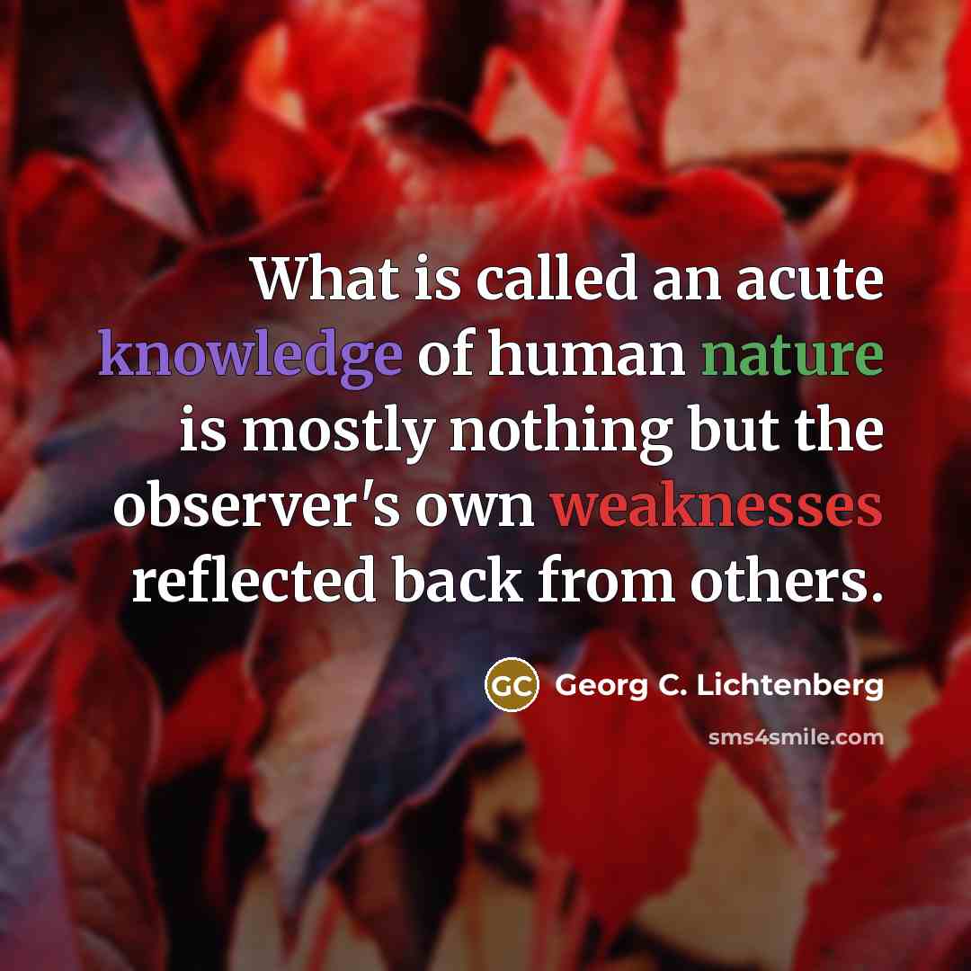 “What is called an acute knowledge of human nature is…” quote by Georg C. Lichtenberg