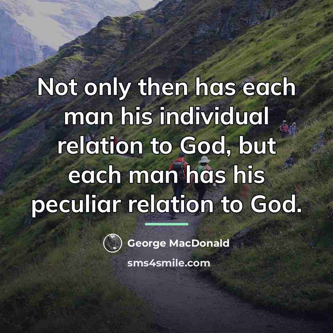 “Not only then has each man his individual relation to…” quote by George MacDonald