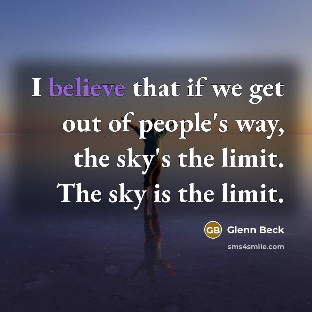 “I believe that if we get out of people's way,…” quote by Glenn Beck