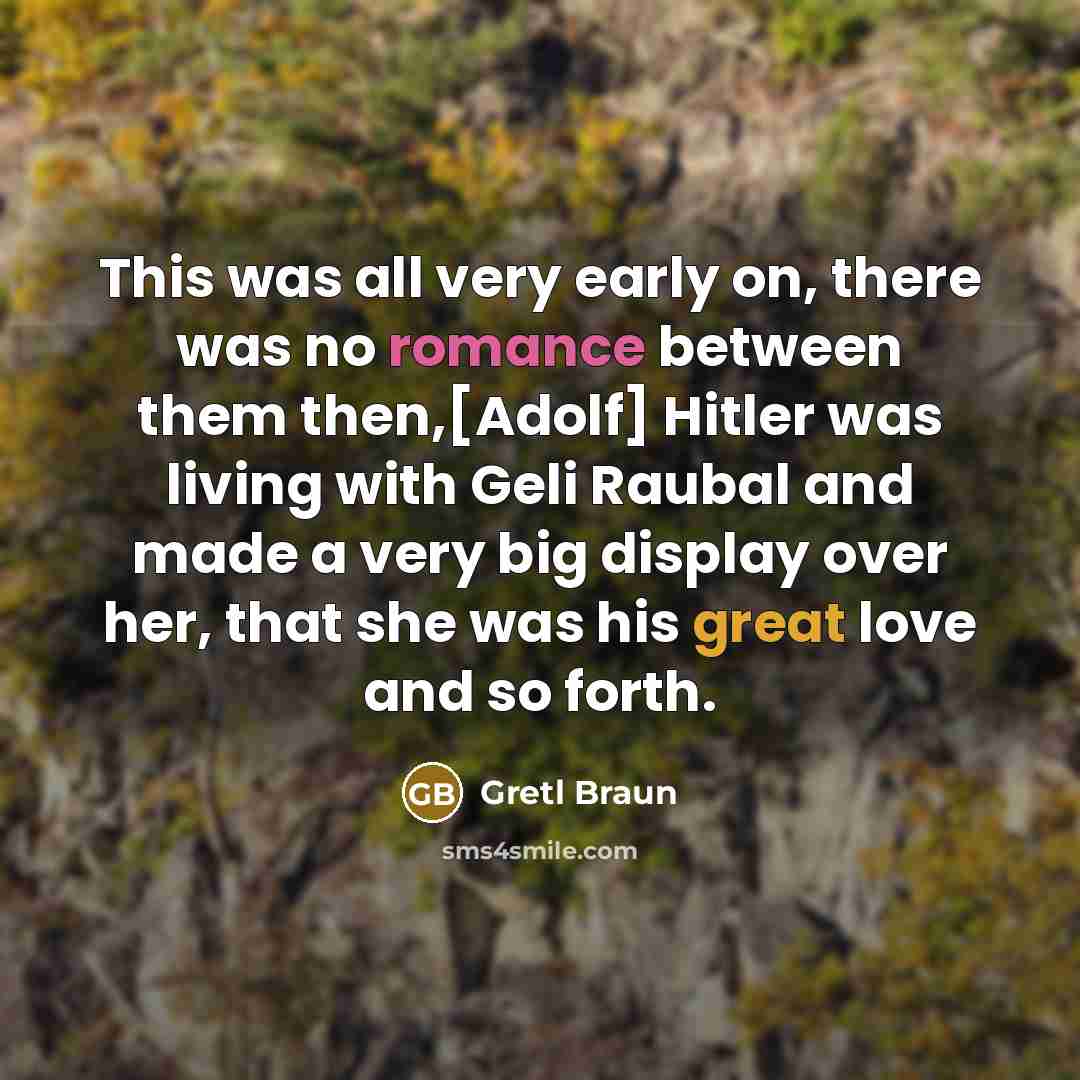 “This was all very early on, there was no romance…” quote by Gretl Braun