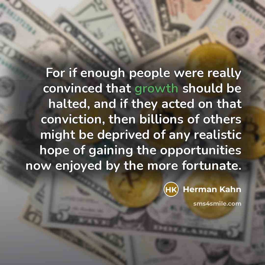 “For if enough people were really convinced that growth should…” quote by Herman Kahn