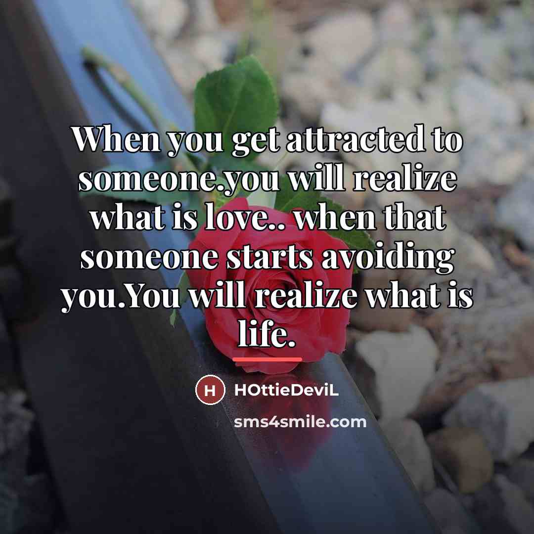 “When you get attracted to someone.you will realize what is…” quote by HOttieDeviL