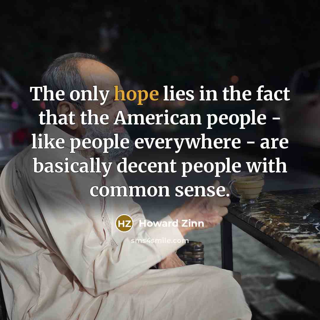 “The only hope lies in the fact that the American…” quote by Howard Zinn
