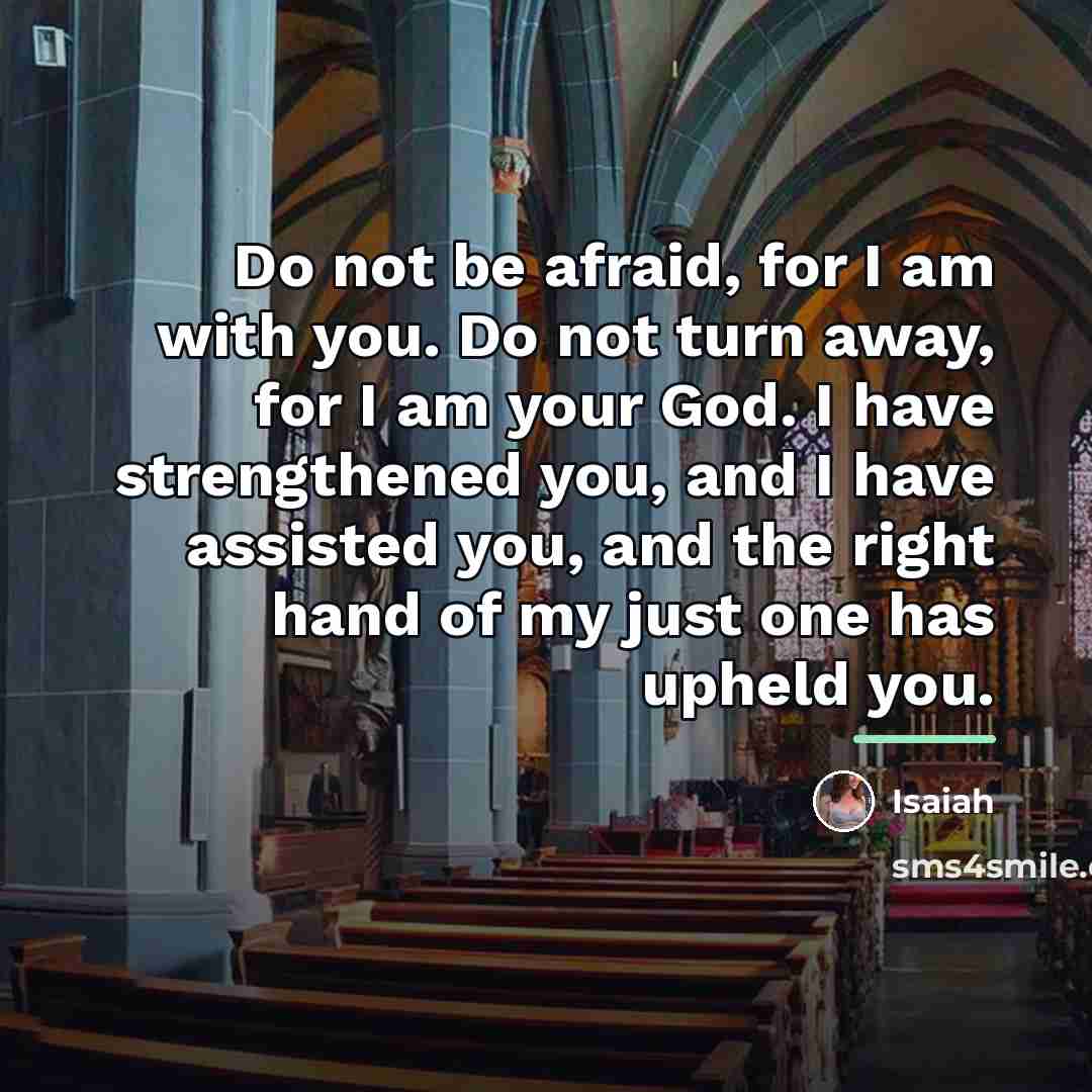 “Do not be afraid, for I am with you. Do…” quote by Isaiah