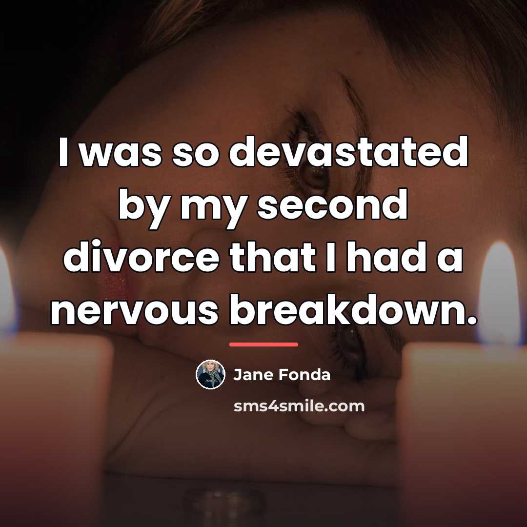“I was so devastated by my second divorce that I…” quote by Jane Fonda