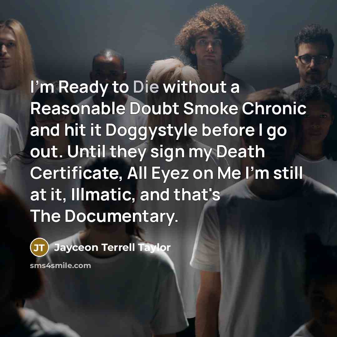 “I'm Ready to Die without a Reasonable Doubt Smoke Chronic…” quote by Jayceon Terrell Taylor