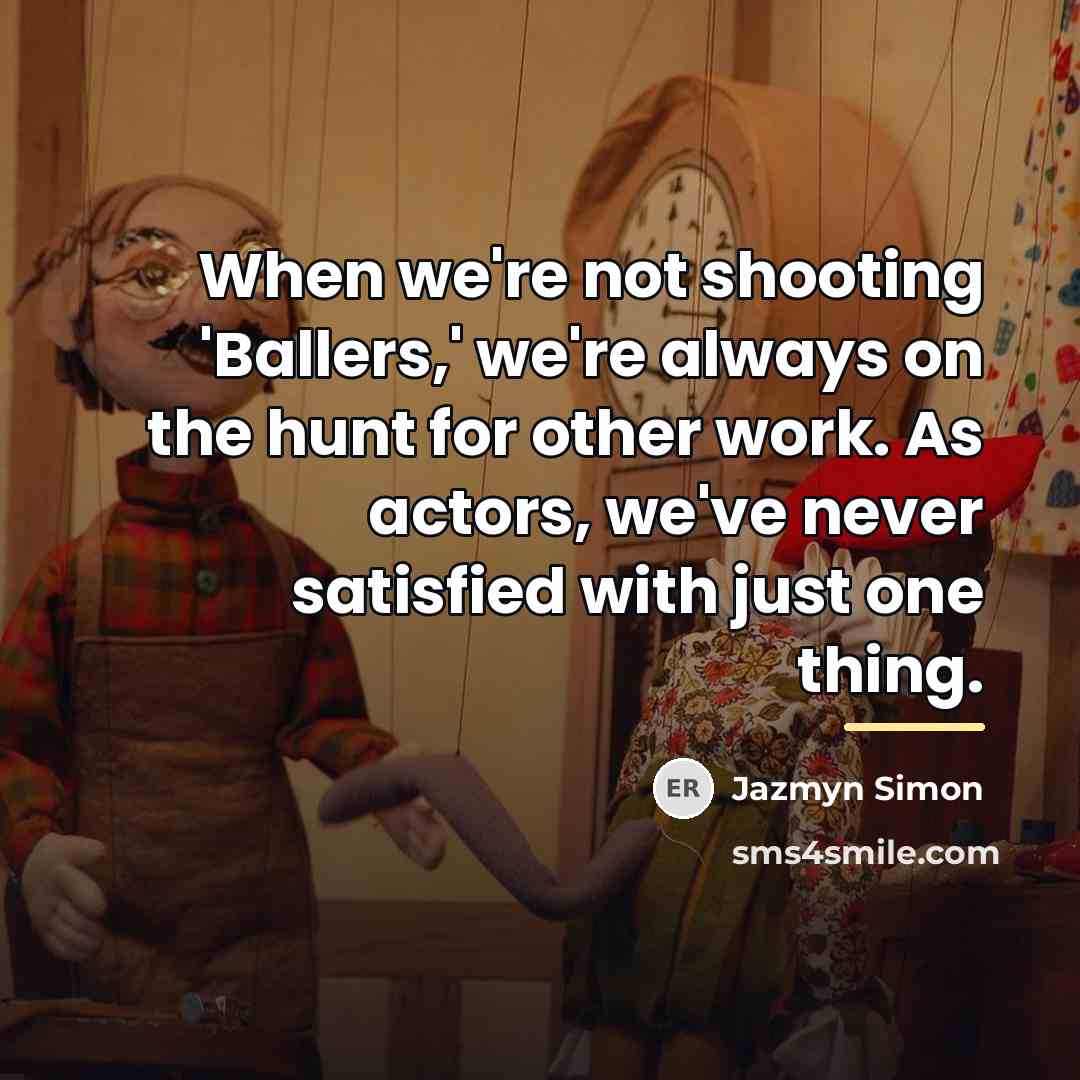 “When we're not shooting 'Ballers,' we're always on the hunt…” quote by Jazmyn Simon