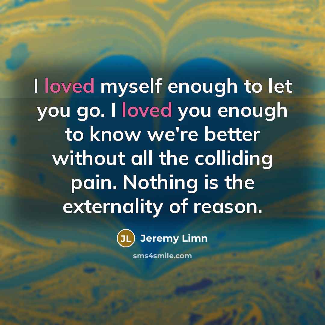 “I loved myself enough to let you go. I loved…” quote by Jeremy Limn