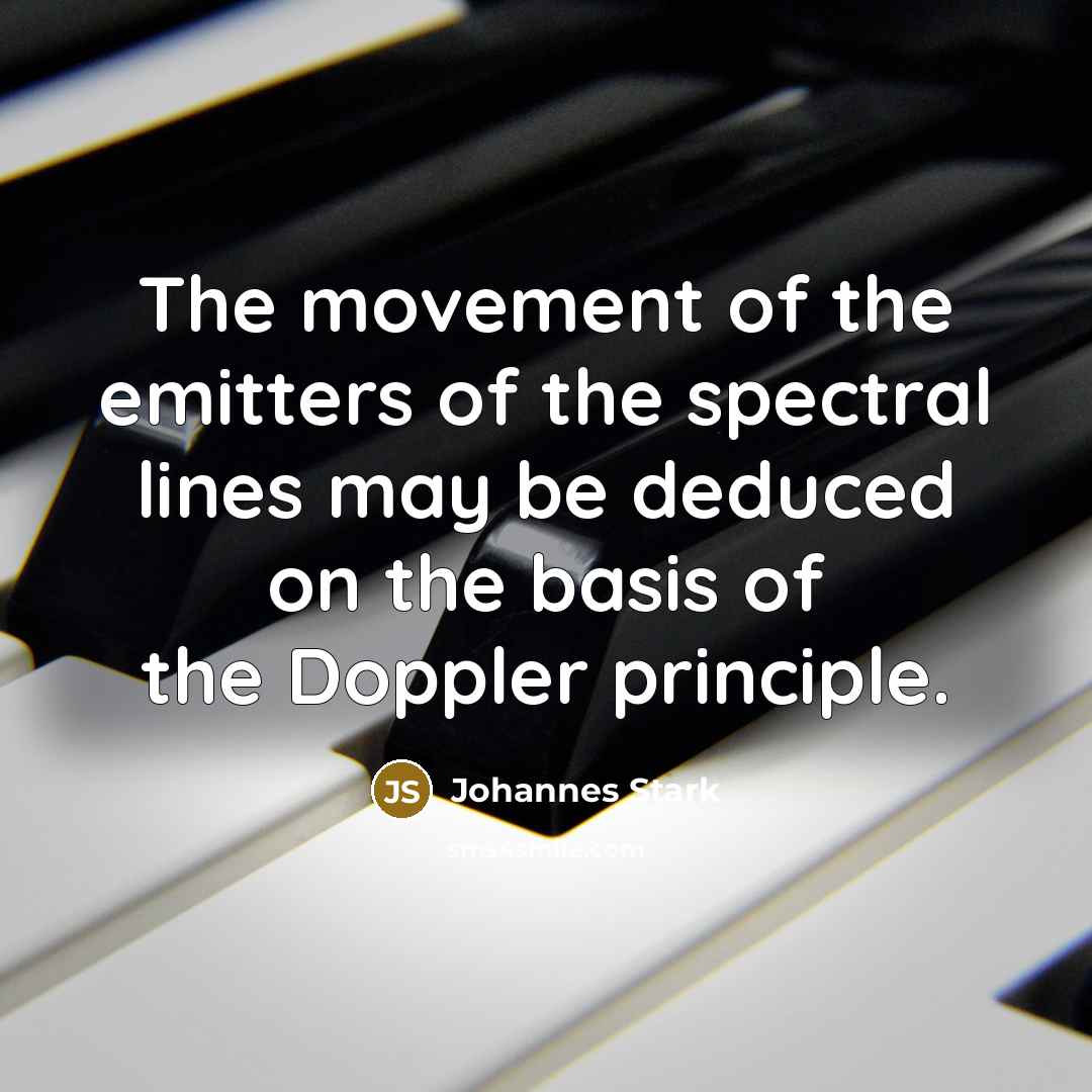 “The movement of the emitters of the spectral lines may…” quote by Johannes Stark