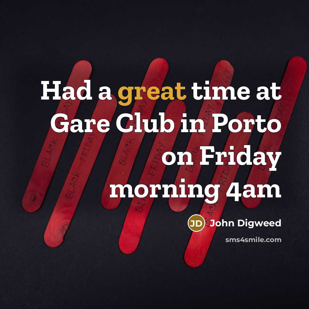 “Had a great time at Gare Club in Porto on Friday morning 4am” quote by John Digweed