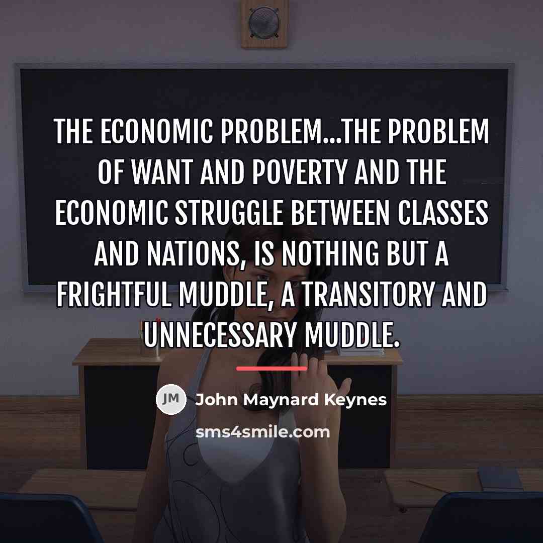 “The Economic Problem...the problem of want and poverty and the…” quote by John Maynard Keynes