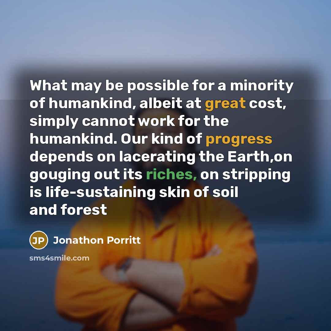 “What may be possible for a minority of humankind, albeit…” quote by Jonathon Porritt