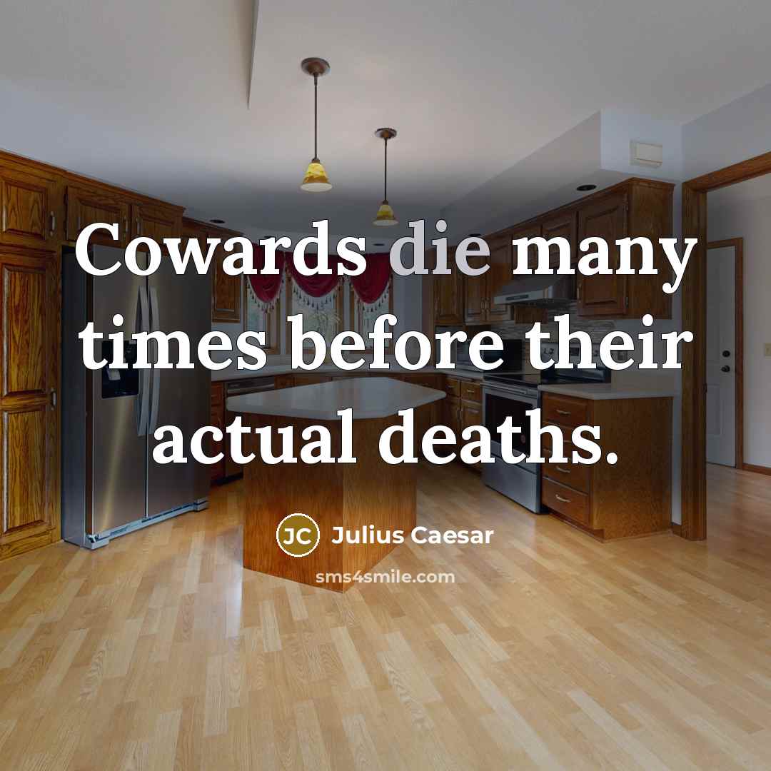 “Cowards die many times before their actual deaths.…” quote by Julius Caesar