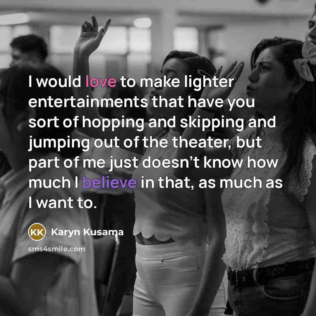 “I would love to make lighter entertainments that have you…” quote by Karyn Kusama