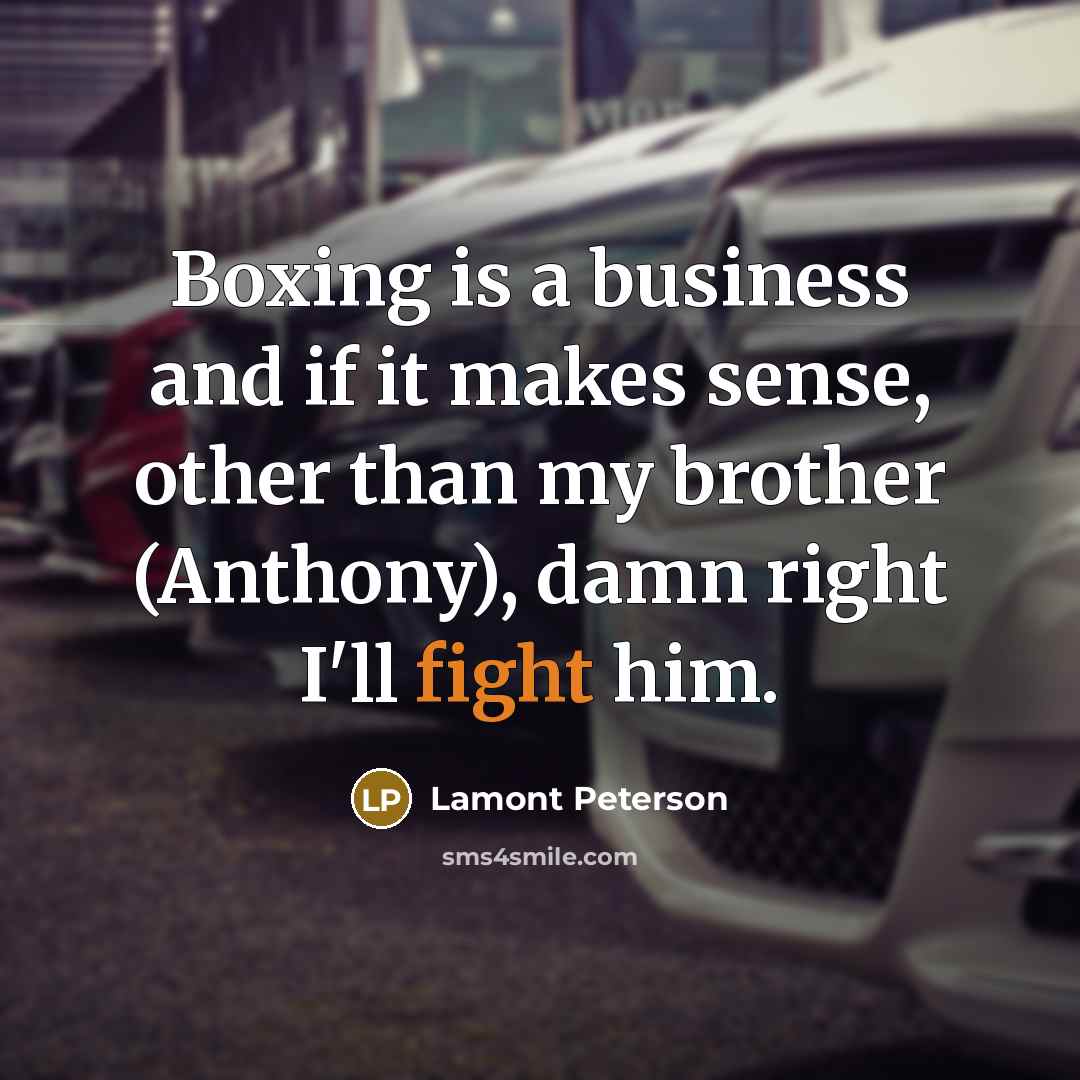 “Boxing is a business and if it makes sense, other…” quote by Lamont Peterson