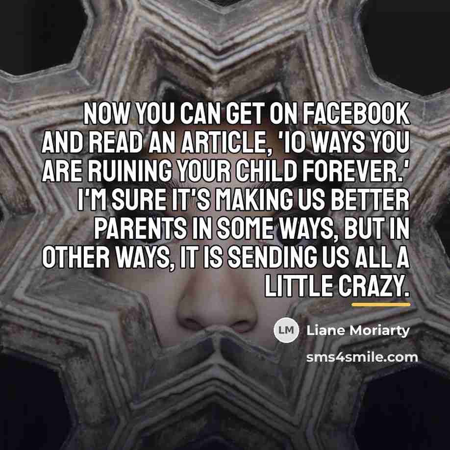 “Now you can get on Facebook and read an article,…” quote by Liane Moriarty