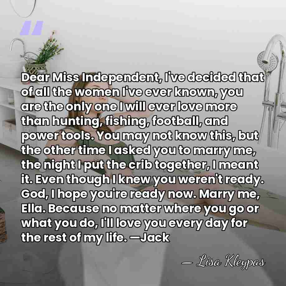 Dear Miss Independent, I've decided that of all the women I've ever&hellip; - Lisa Kleypas