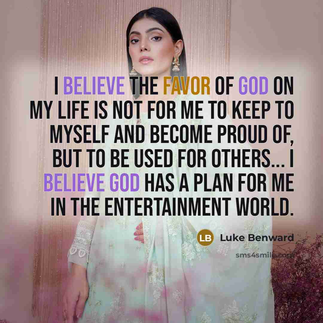 “I believe the favor of God on my life is…” quote by Luke Benward